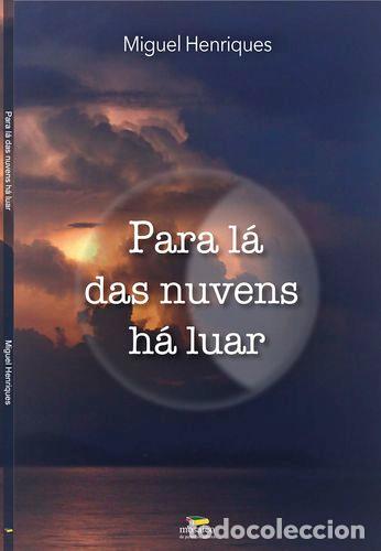 Libros: PARA L&Aacute; DAS NUVENS H&Aacute; LUAR - HENRIQUES, Miguel