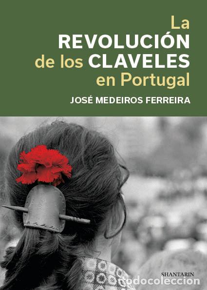 Libros: LA REVOLUCION DE LOS CLAVELES - Jose Medeiros Ferreira