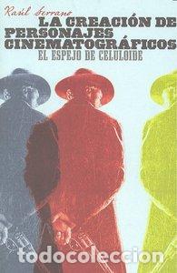 Libros: CREACION DE PERSONAJES CINEMATOGRAFICOS,LA - SERRANO JIMENEZ, RAUL