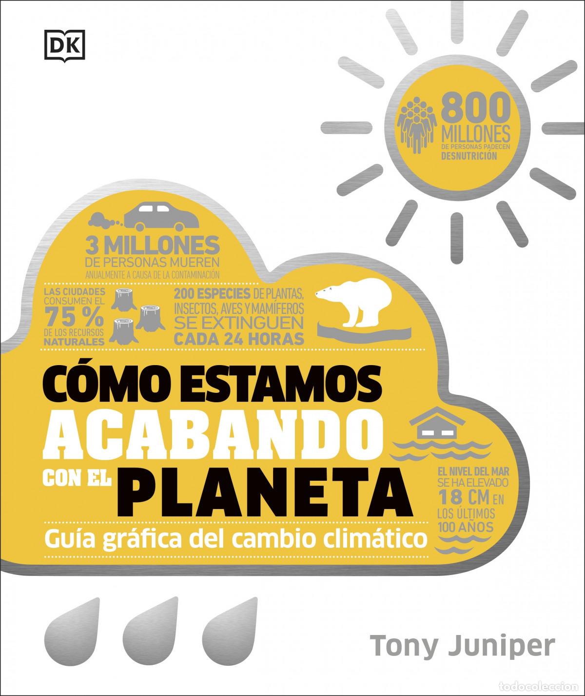 Libros: COMO ESTAMOS ACABANDO CON EL PLANETA - Juniper, Tony