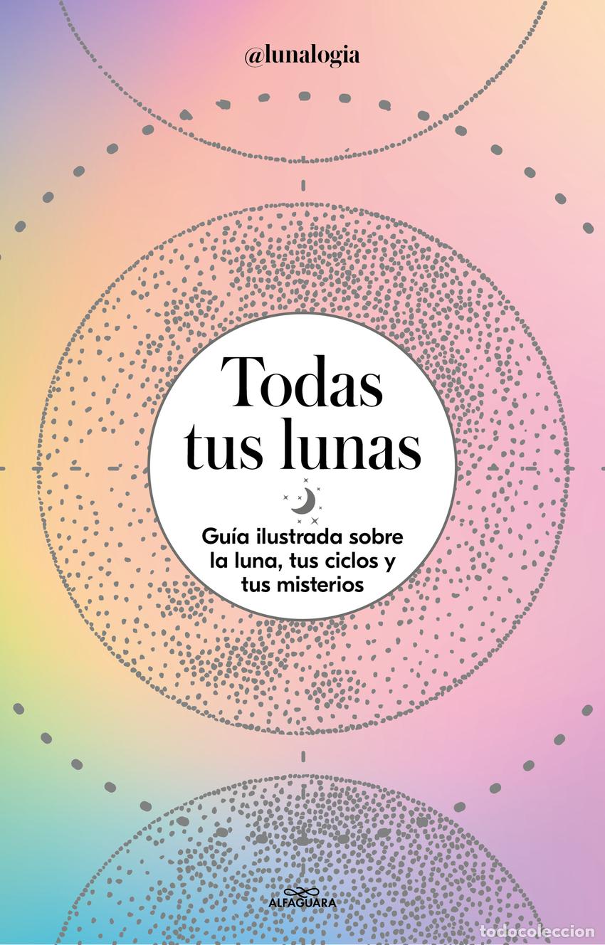 Libros: TODAS TUS LUNAS - Facen (@lunalogia), Erica Noem&iacute;