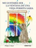 Libros: QUERRIA SER LA VENTANA DE UNA VIEJA PERRITA SABIA - PHILIP C STEAD