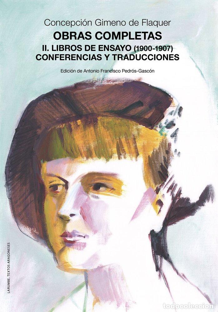 Libros: OBRAS COMPLETAS II LIBROS DE ENSAYO 1900 1907 CONFERENC - GIMENO DE FLAQUER, CONCEPCION