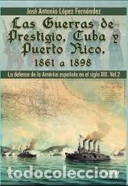 Libros: LAS GUERRAS DE PRESTIGIO CUBA Y PUERTO RICO - LOPEZ FERNANDEZ, JOSE ANTONIO