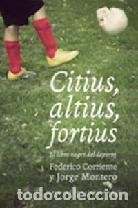 Libros: CITIUS ALTIUS FORTIUS EL LIBRO NEGRO DEL DEPORTE - CORRIENTE Y JORGE MONTERO