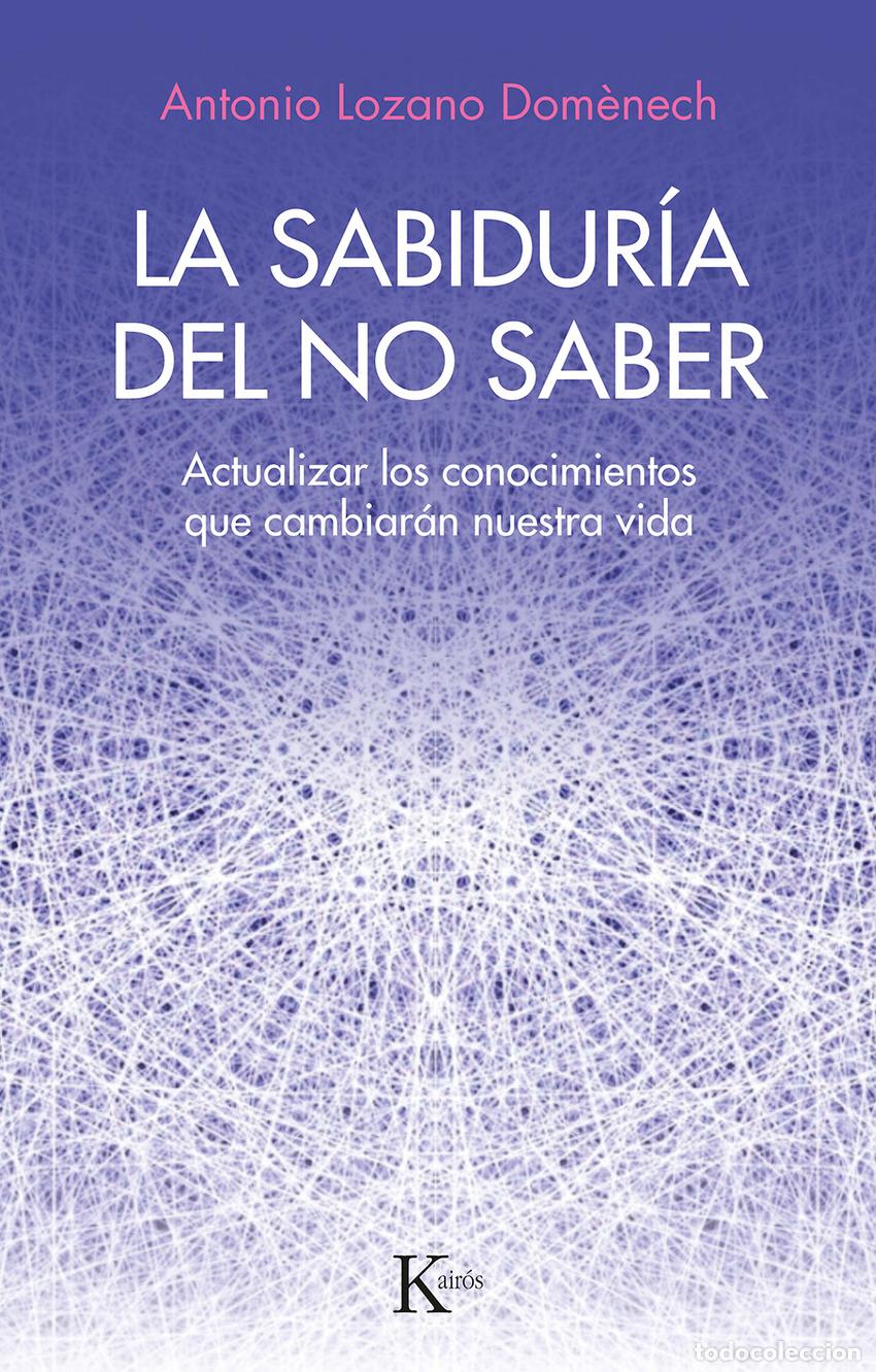 Libri: LA SABIDUR&Iacute;A DEL NO SABER - Dom&eacute;nech, Antonio Lozano