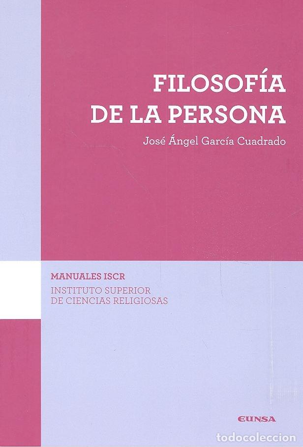 Libros: FILOSOFIA DE LA PERSONA - GARCIA CUADRADO, JOSE ANGEL