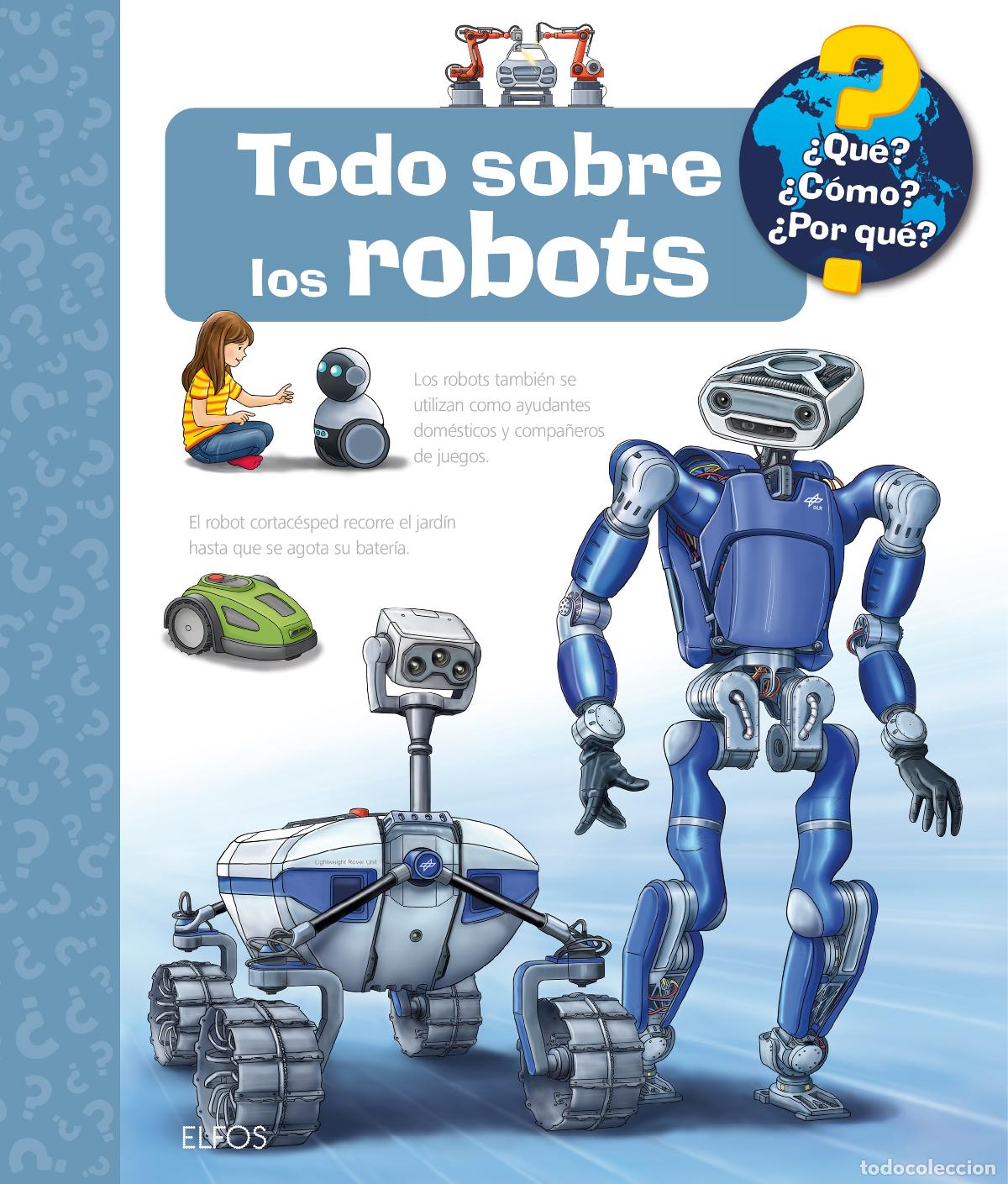 Libros: QU&Eacute;?...TODO SOBRE LOS ROBOTS - Varios autores