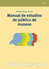books: MANUAL DE ESTUDIOS DE PUBLICO DE MUSEOS - URGELL PLAZA, FERRAN