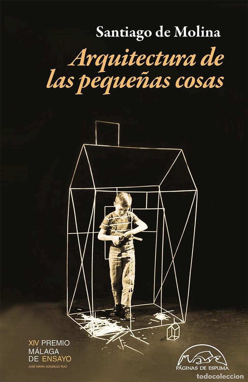 Libros: ARQUITECTURA DE LAS PEQUE&Ntilde;AS COSAS - DE MOLINA, SANTIAGO