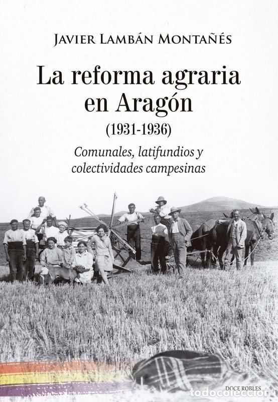 books: LA REFORMA AGRARIA EN ARAGON 1931 1936 - JAVIER LAMBAN MONTA&Ntilde;ES