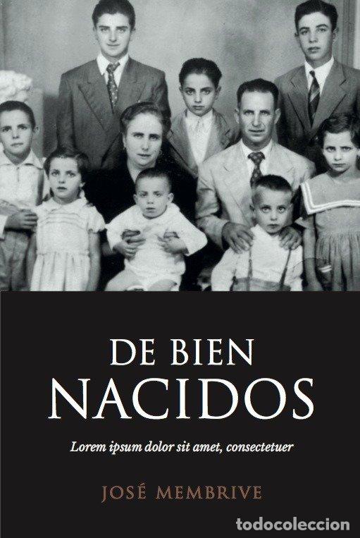 Livres: DE BIEN NACIDOS - JOSE MEMBRIVE MEMBRIVE