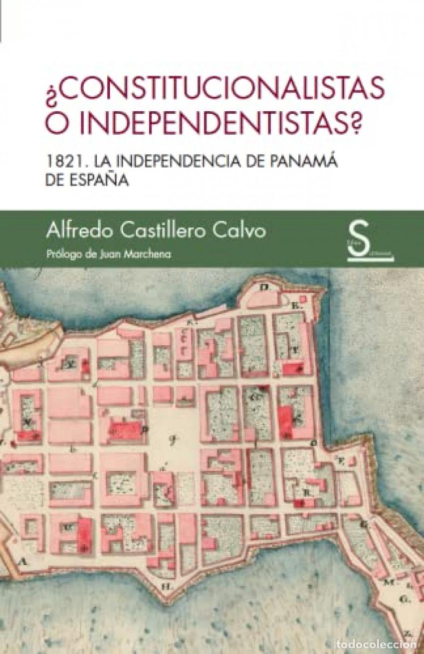 Libros: CONSTITUCIONALISTAS O INDEPENDENTISTAS? - Castillero Calvo, Alfredo