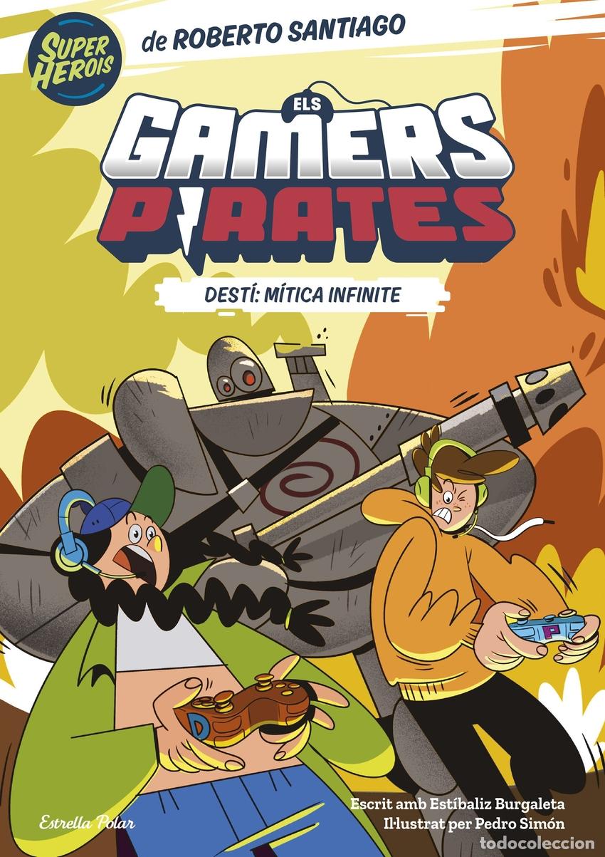 Libros: ELS GAMERS PIRATES 1. DEST&Iacute;: M&Iacute;TICA INFINITE - Santiago, Roberto