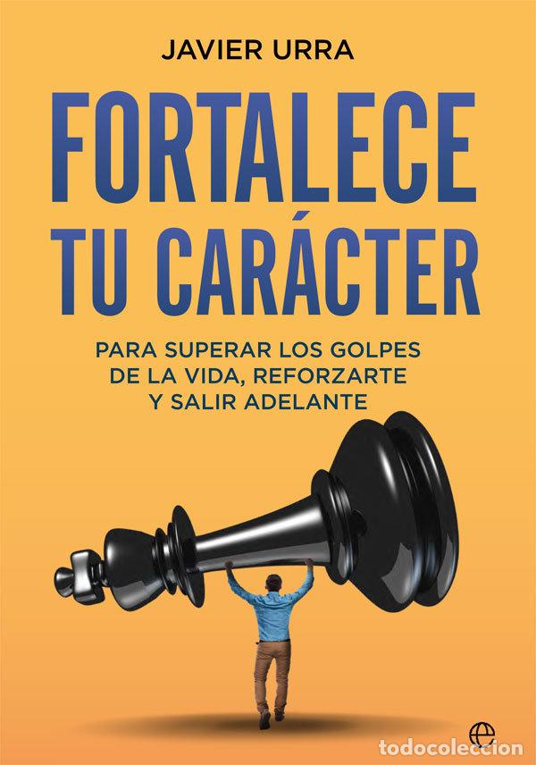 Libri: FORTALECE TU CARACTER - URRA, JAVIER