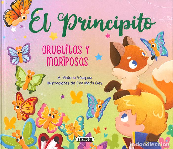 Libros: EL PRINCIPITO ORUGUITAS Y MARIPOSAS - VAZQUEZ COSSIO, ANA VICTORIA