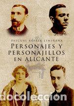 books: PERSONAJES Y PERSONAJILLOS EN ALICANTE - ROSSER LIMI&Ntilde;ANA, PASCUAL