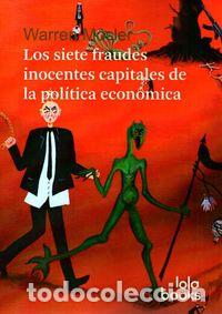 Livros: SIETE FRAUDES INOCENTES CAPITALES DE LA POLITICA ECONOMICA - MOSLER, WARREN