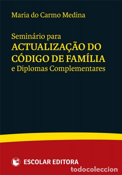 Livros: SEMIN&Aacute;RIO PARA ACTUALIZA&Ccedil;AO DO C&Oacute;DIGO DE FAM&Iacute;LIA E DIPLOMAS COMPLEMENTARES - Medina, Maria do Carmo