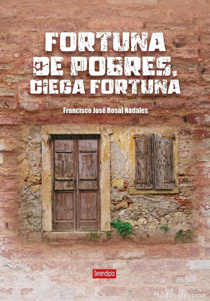 Libri: FORTUNA DE POBRES CIEGA FORTUNA - ROSAL NADALES, FRANCISCO JOSE