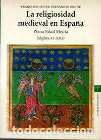 Libri: RELIGIOSIDAD MEDIEVAL EN ESPA&Ntilde;A SIGLOS XI-XIII - FERNANDEZ CONDE, FRANCISCO JAVIER