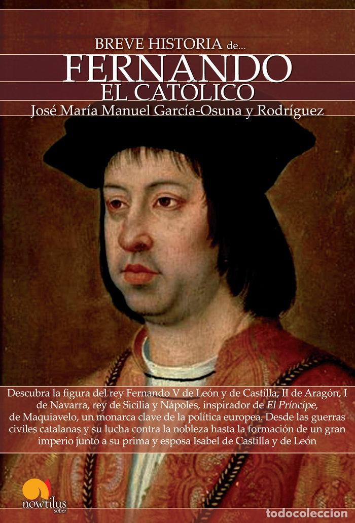 Libri: BREVE HISTORIA DE FERNANDO EL CATOLICO - MANUEL GARCIA, JOSE MANUEL