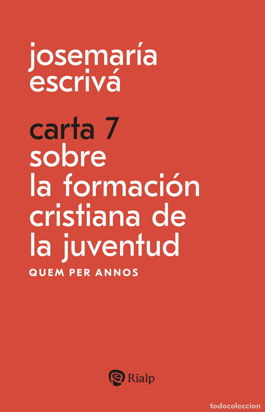 Livres: CARTA 7. SOBRE LA FORMACION CRISTIANA DE LA JUVENTUD - ESCRIVA DE BALAGUER, JOSEMARIA