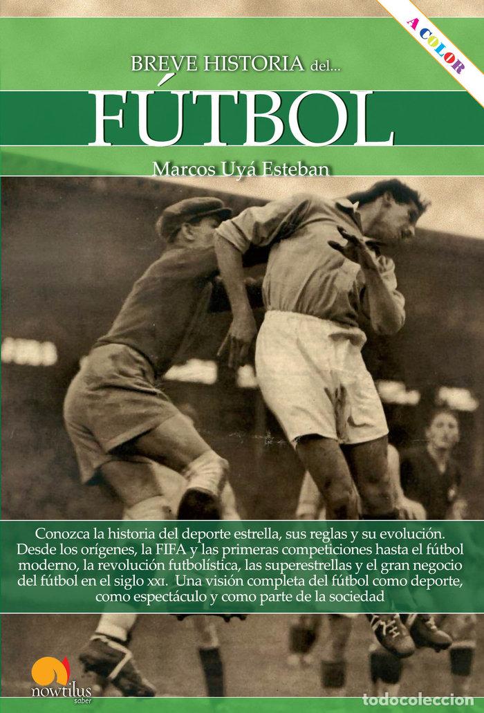 Livres: BREVE HISTORIA DEL FUTBOL - UYA ESTEBAN, MARCOS