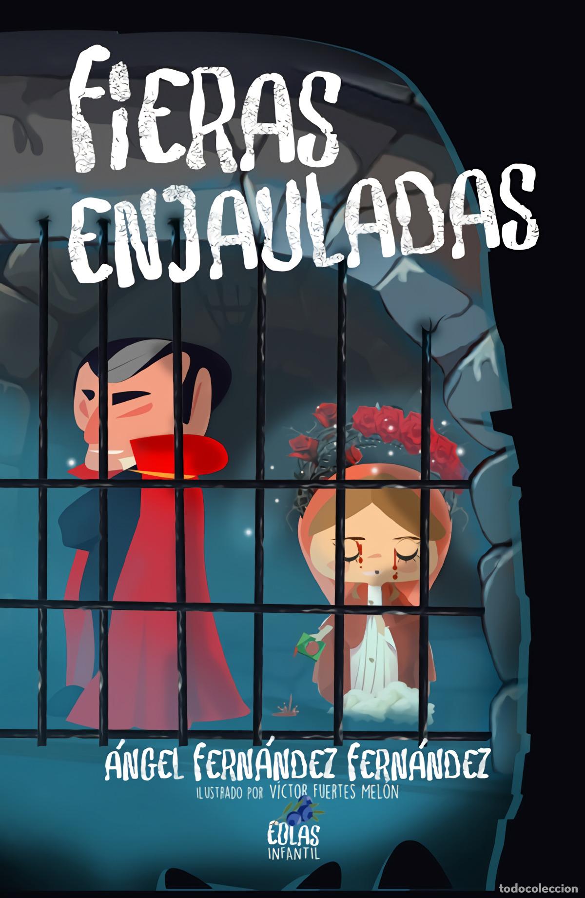 Livres: FIERAS ENJAULADAS - Fern&aacute;ndez Fern&aacute;ndez, &Aacute;ngel