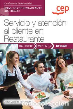 B&uuml;cher: MANUAL. SERVICIO Y ATENCI&Oacute;N AL CLIENTE EN RESTAURANTE (UF0259). CERTIFICADOS DE PROFESIONALIDAD. SER