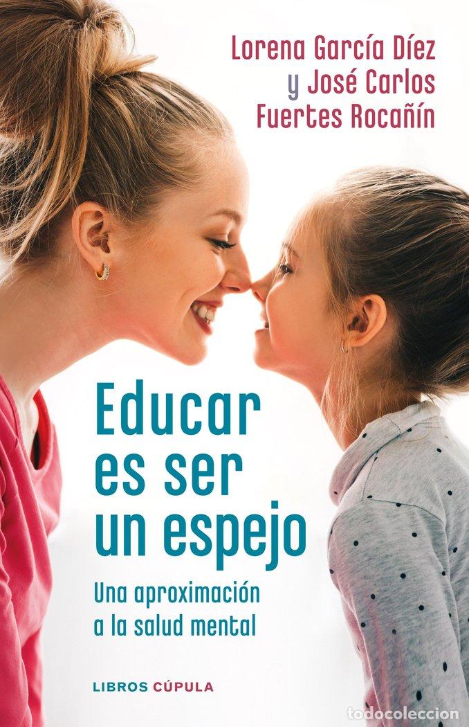 Livros: EDUCAR ES SER UN ESPEJO - LORENA GARCIA DIEZ, JOSE CARLOS FUERTES