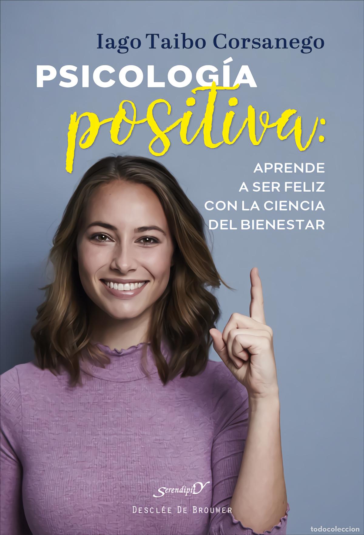 Livros: PSICOLOG&Iacute;A POSITIVA: APRENDE A SER FELIZ CON LA CIENCIA DEL BIENESTAR - Taibo Corsanego, Iago