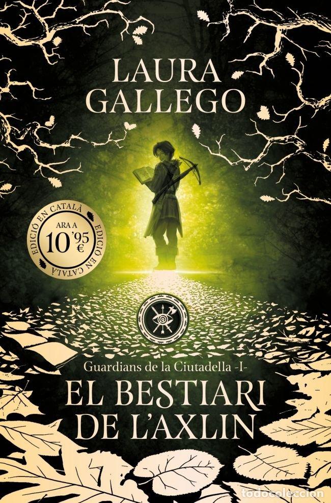 Livros: EL BESTIARI DE L'AXLIN GUARDIANS DE LA CIUTADELLA 1 - LAURA GALLEGO