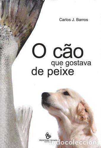 books: O C&Atilde;O QUE GOSTAVA DE PEIXE - CARLOS J BARROS
