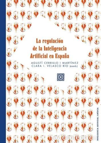 Libri: REGULACION DE LA INTELIGENCIA ARTIFICIAL EN ESPA&Ntilde;A. - CERRILLO I MARTINEZ, AGUSTI