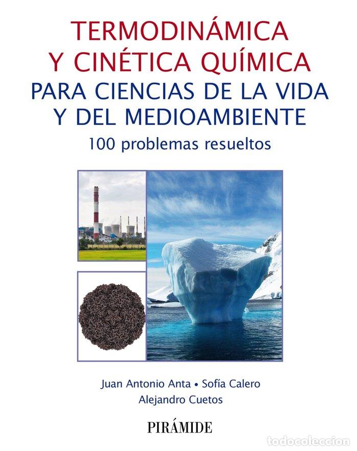 Libros: TERMODINAMICA Y CINETICA QUIMICA PARA CIENCIAS DE LA VIDA Y - ANTA, JUAN ANTONIO