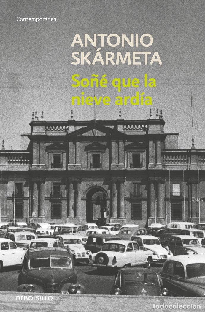 Libros: SO&Ntilde;E QUE LA NIEVE ARDIA - SKARMETA, ANTONIO