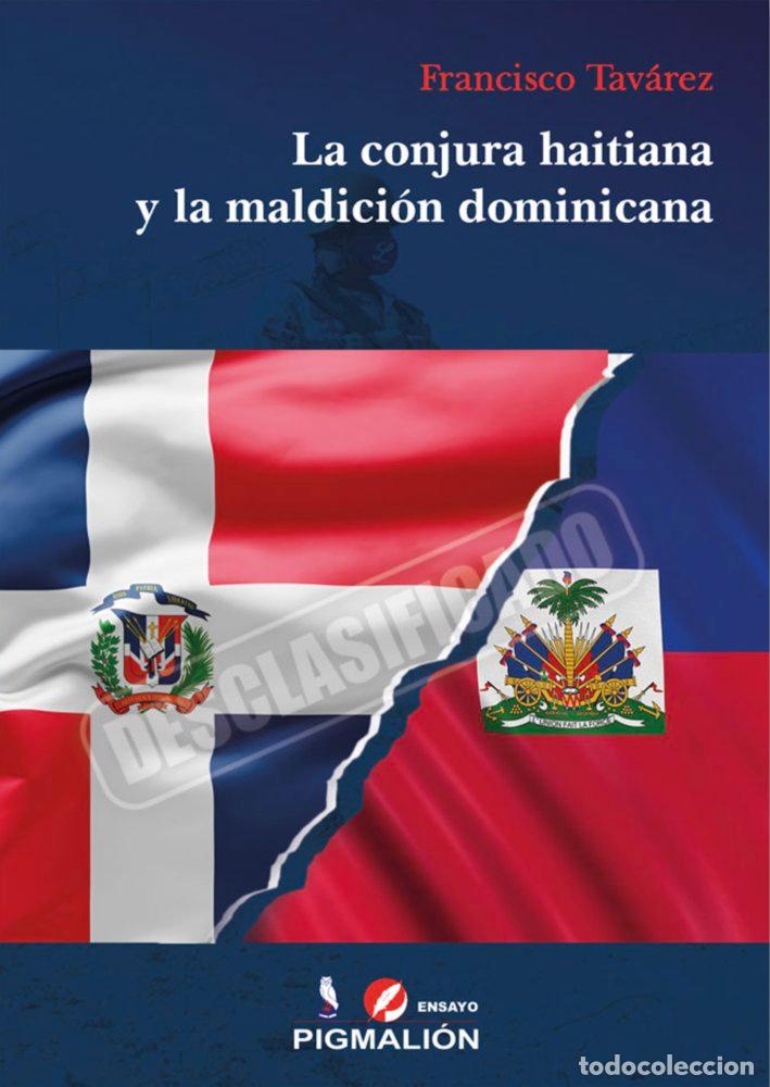 Libros: LA CONJURA HAITIANA Y LA MALDICION DOMINICANA - TAVAREZ, FRANCISCO
