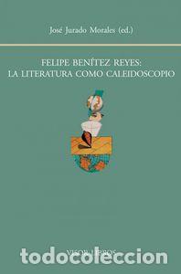 Libros: FELIPE BENITEZ REYES LA LITERATURA COMO CALEIDOSCOPIO - JURADO, JOSE