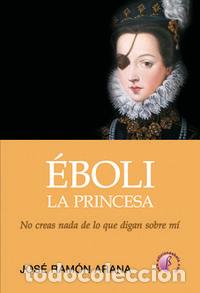 Libros: EBOLI LA PRINCESA - ARANA MARCOS, JOSE RAMON