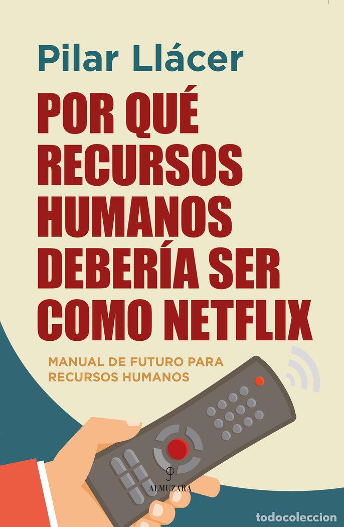 Libros: POR QUE RECURSOS HUMANOS DEBERIA SER COMO NETFLIX - LLACER CENTENO, PILAR