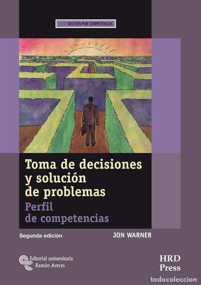 Libros: TOMA DE DECISIONES Y SOLUCION DE PROBLEMAS PERFIL DE COMPET - WARNER, JON