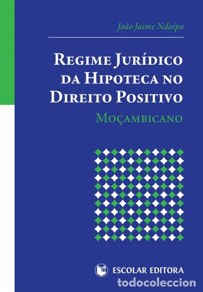 Livres: REGIME JUR&Iacute;DICO DA HIPOTECA NO DIREITO POSITIVO MO&Ccedil;AMBICANO - Ndaipa, Joao Jaime