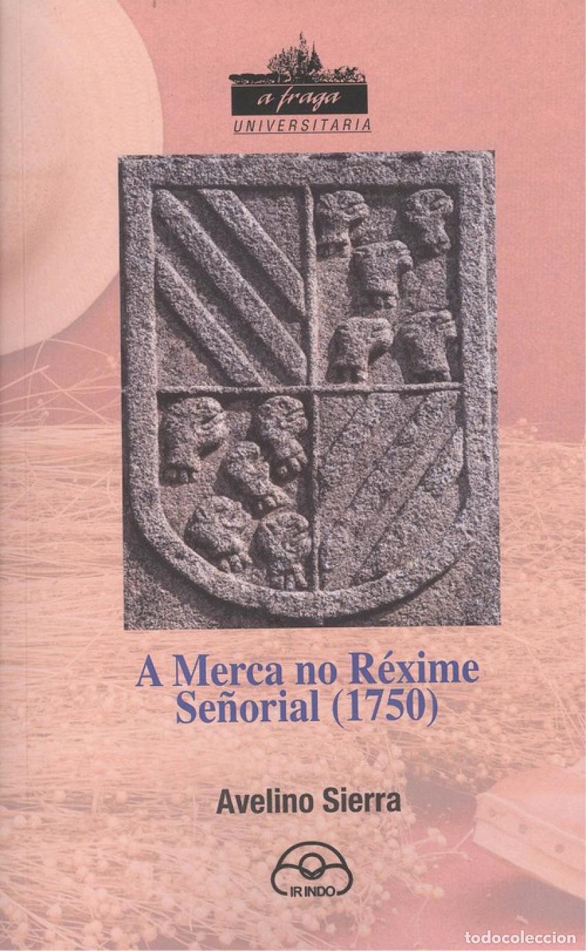 Livres: A MERCA DO REXIME SE&Ntilde;ORIAL 1750 - Sierra, Avelino