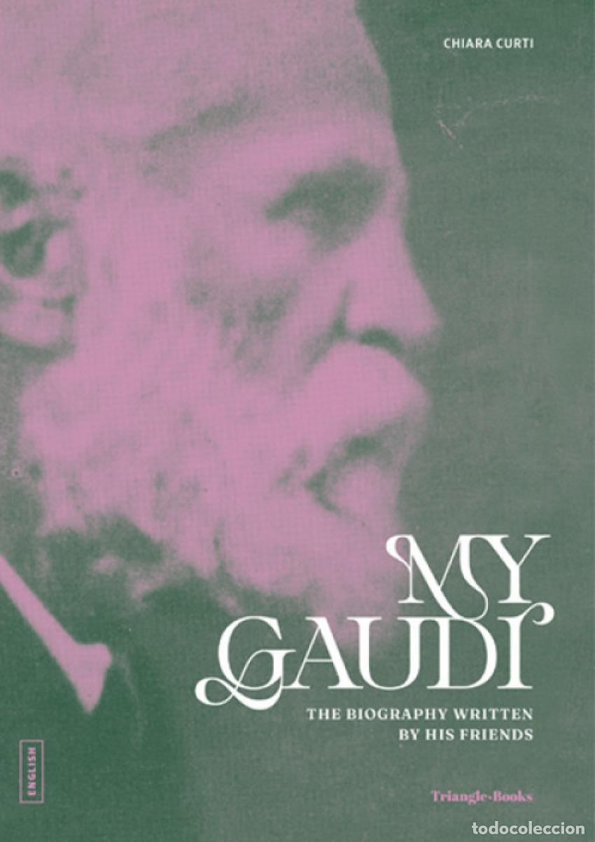 Libros: MY GAUD&Iacute;. THE BIOGRAPHY WRITTEN BY HIS FRIENDS - Curti, Chiara