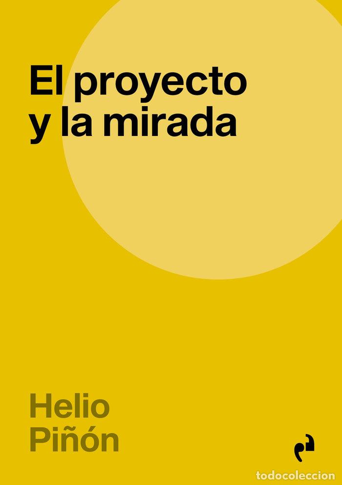 B&uuml;cher: EL PROYECTO Y LA MIRADA - PI&Ntilde;ON, HELIO