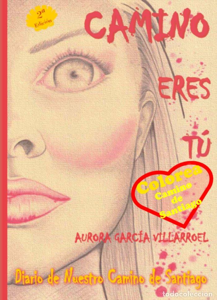 Livres: CAMINO ERES TU - GARCIA VILLARROEL, AURORA