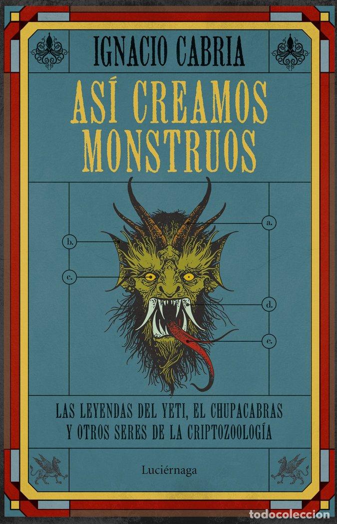 Livres: ASI CREAMOS MONSTRUOS - IGNACIO CABRIA