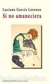 Libros: SI NO AMANECIERA - LUCIANO GARCIA