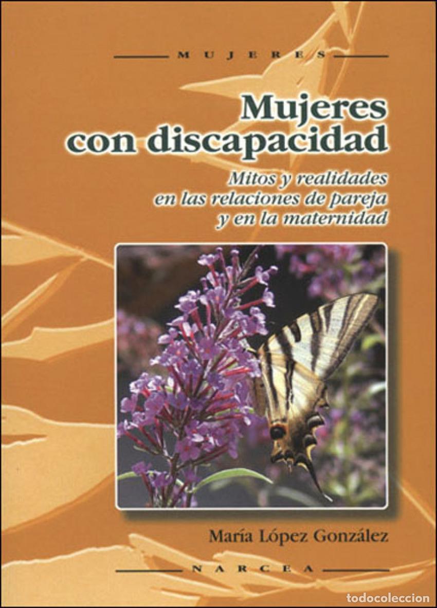 Libros: MUJERES CON DISCAPACIDAD: MITOS Y REALIDADES EN LAS RELACIONES DE PAREJA Y EN LA MATERNIDAD - LOPEZ